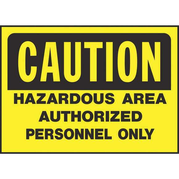 Hy-Ko Polyethylene Sign, Caution Hazardous Area Authorized Personnel Only